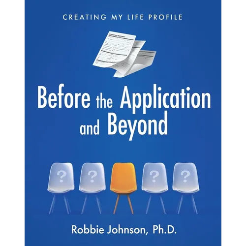 Before the Application and Beyond: Creating My Life Profile - Paperback