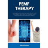PEMF Therapy: A Beginner's 5-Step Quick Start Guide on How to Get Started with PEMF Therapy for Managing Stress, Improving Sleep, and Other Health Ben - Paperback