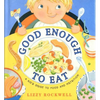 Good Enough to Eat: A Kid's Guide to Food and Nutrition - Paperback
