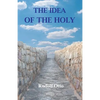 The Idea of the Holy: An Inquiry Into the Non-Rational Factor in the Idea of the Divine and Its Relation to the Rational - Paperback