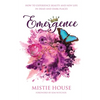 Emergence: How to Experience Beauty and New Life in Dead and Dark Places - Paperback
