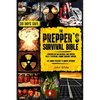 The Prepper's Survival Bible: Learn Nuclear and Biological War Survival Skills, Stockpiling, Canning, Emergency Medicine. Life-Saving Strategies to Su - Paperback