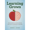 Learning Grows: The Science of Motivation for the Classroom Teacher - Paperback