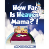How Far Is Heaven, Mama? - Paperback