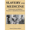 Slavery and Medicine: Enslavement and Medical Practices in Antebellum Louisiana - Paperback
