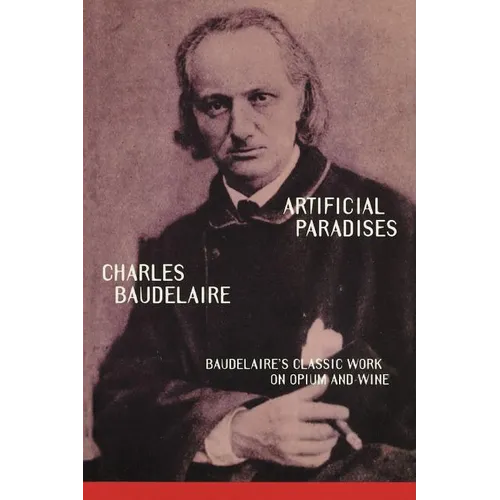 Artificial Paradises: Baudelaire's Masterpiece on Hashish - Paperback