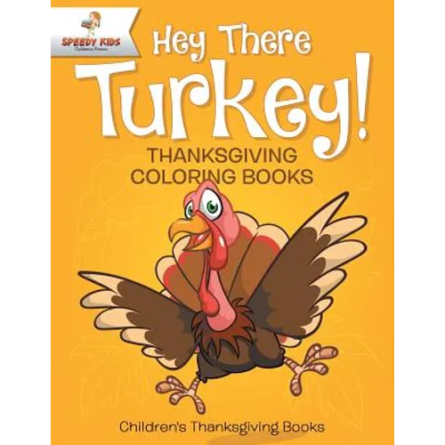 Hey There Turkey! Thanksgiving Coloring Books Children's Thanksgiving Books - Paperback