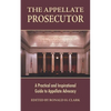 The Appellate Prosecutor: A Practical and Inspirational Guide to Appellate Advocacy - Paperback