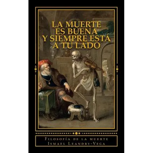 La muerte es buena y siempre está a tu lado: Filosofía de la muerte - Paperback