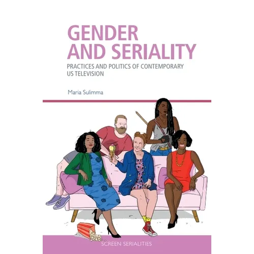 Gender and Seriality: Practices and Politics of Contemporary Us Television - Paperback