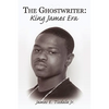 The Ghostwriter: King James Era - Hardcover