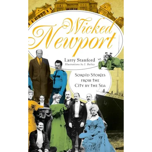 Wicked Newport: Sordid Stories from the City by the Sea - Hardcover