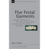 Five Festal Garments: Christian Reflections on the Song of Songs, Ruth, Lamentations, Ecclesiastes and Esther Volume 10 - Paperback