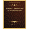 The Secret Of Abundance And The Art Of Getting Rich - Paperback