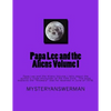 Papa Lee and the Aliens Volume I: Papa Lee and the Aliens Volume I tells about the author's close encounter of the fifth kind. The book explains the " - Paperback