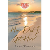 How Did I Get Here? - Paperback