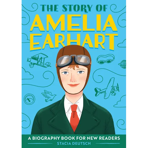 The Story of Amelia Earhart: An Inspiring Biography for Young Readers - Paperback