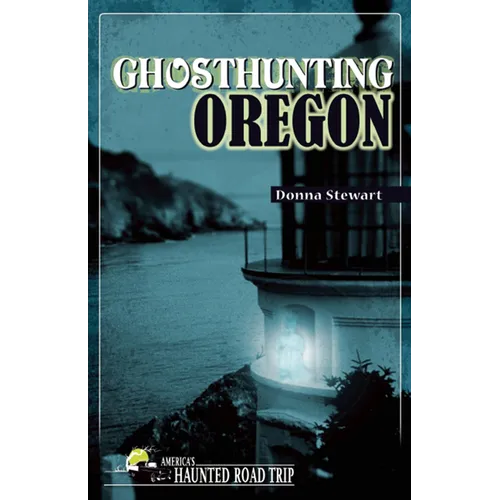 Ghosthunting Oregon - Paperback