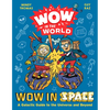 Wow in the World: Wow in Space: A Galactic Guide to the Universe and Beyond - Hardcover