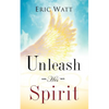 Unleash His Spirit - Paperback