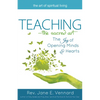 Teaching--The Sacred Art: The Joy of Opening Minds and Hearts - Paperback