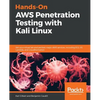 Hands-On AWS Penetration Testing with Kali Linux: Set up a virtual lab and pentest major AWS services, including EC2, S3, Lambda, and CloudFormation - Paperback
