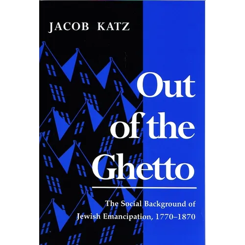Out of the Ghetto: The Social Background of Jewish Emancipation, 1770-1870 - Paperback