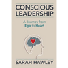 Conscious Leadership: A Journey from Ego to Heart - Paperback