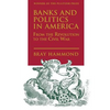 Banks and Politics in America from the Revolution to the Civil War - Paperback