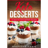 Keto Desserts: 30 Healthy Keto Dessert Recipes: Everyday Easy Keto Desserts and Sugar Free Sweet Keto Diet Desserts - Paperback