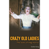 Crazy Old Ladies (hardback): The Story of Hag Horror - Hardcover