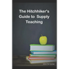 The HitchHiker's guide to supply teaching - Paperback