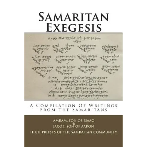 Samaritan Exegesis: A Compilation Of Writings From The Samaritans - Paperback