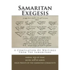 Samaritan Exegesis: A Compilation Of Writings From The Samaritans - Paperback