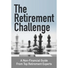 The Retirement Challenge: A Non-financial Guide From Top Retirement Experts - Paperback