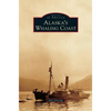 Alaska's Whaling Coast - Hardcover