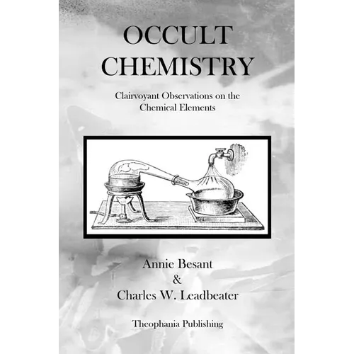 Occult Chemistry: Clairvoyant Observations on the Chemical Elements - Paperback