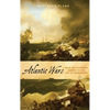 Atlantic Wars: From the Fifteenth Century to the Age of Revolution - Hardcover