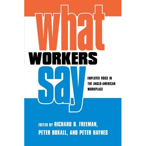 What Workers Say: Employee Voice in the Anglo-American Workplace - Paperback
