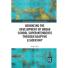 Advancing the Development of Urban School Superintendents through Adaptive Leadership - Paperback
