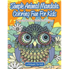 Simple Animal Mandala Coloring Fun For Kids: Calming Coloring Books For Children - Paperback
