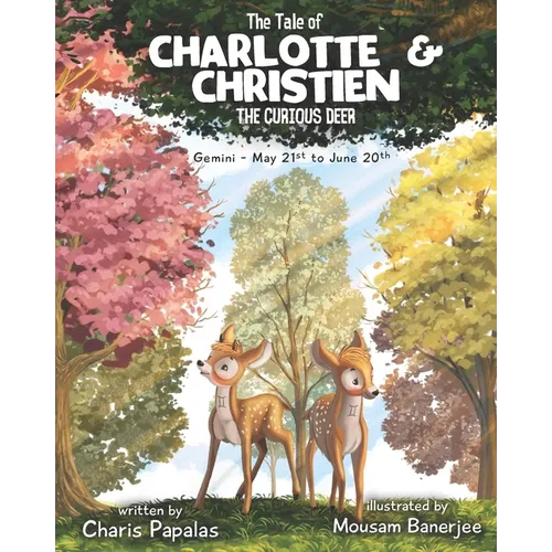 The Tale Of Charlotte & Christien The Curious Deer: Gemini - The Zodiac Tales - Paperback
