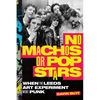 No Machos or Pop Stars: When the Leeds Art Experiment Went Punk - Hardcover