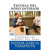 Escuela del niño interior: Sanando las heridas del alma - Paperback