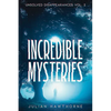 Incredible Mysteries Unsolved Disappearances Vol. 2: True Crime Stories of Missing Persons Who Vanished Without a Trace - Paperback