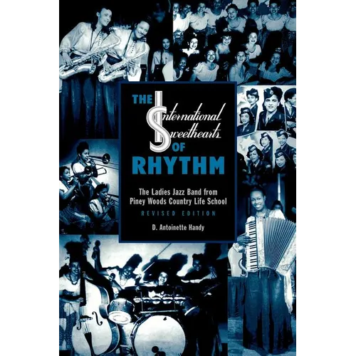 The International Sweethearts of Rhythm: The Ladies' Jazz Band from Piney Woods Country Life School - Paperback