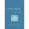 Career Agility: Identifying and maintaining your career sweet spot as the world of work evolves - Paperback