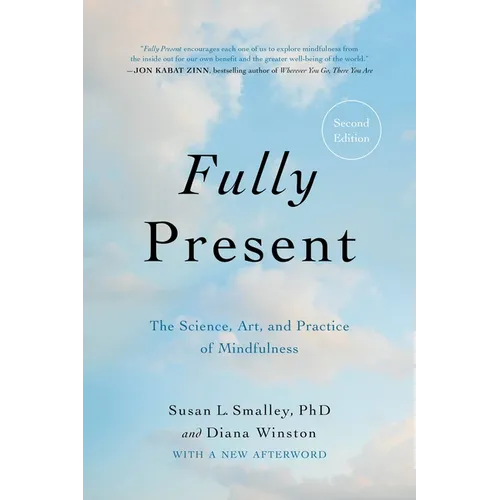 Fully Present: The Science, Art, and Practice of Mindfulness - Paperback