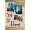 Taxi to Tashkent: Two Years with the Peace Corps in Uzbekistan - Paperback