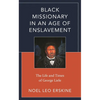 Black Missionary in an Age of Enslavement: The Life and Times of George Liele - Paperback